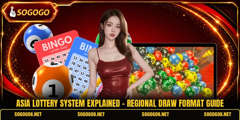 Asia Lottery System Explained - Regional Draw Format Guide
