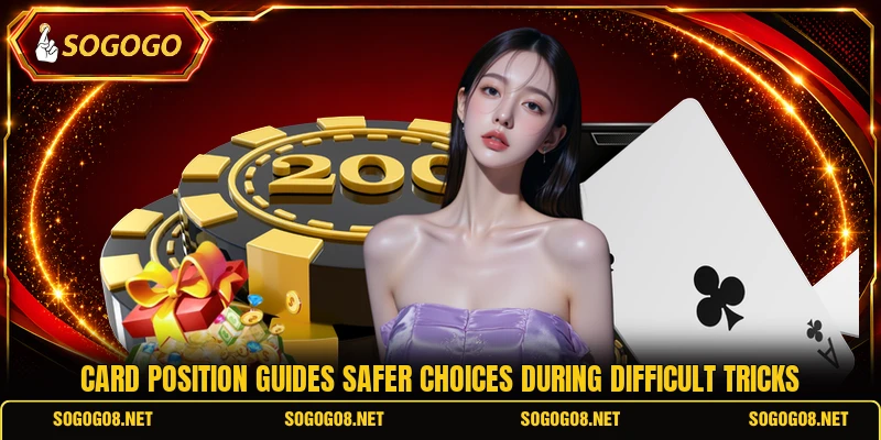 Card position guides safer choices during difficult tricks