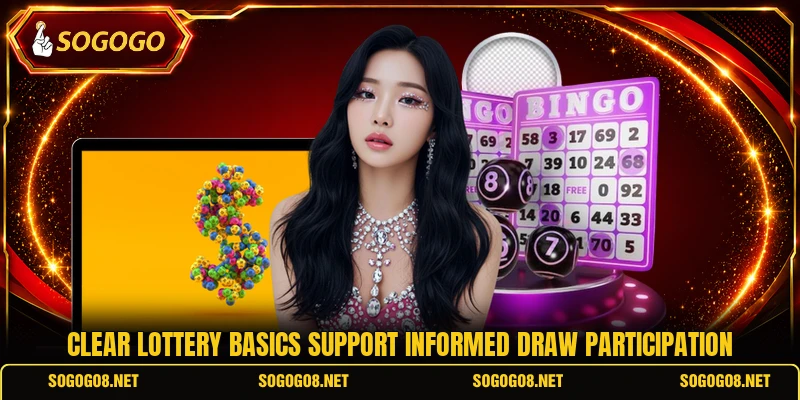 Clear lottery basics support informed draw participation