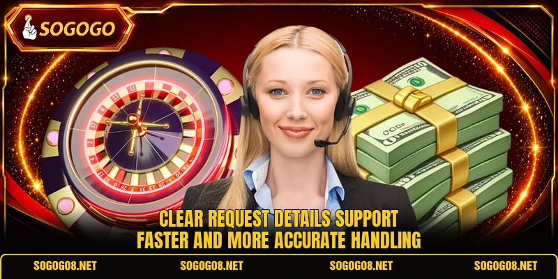 Clear request details support faster and more accurate handling Clear request details support faster and more accurate handling