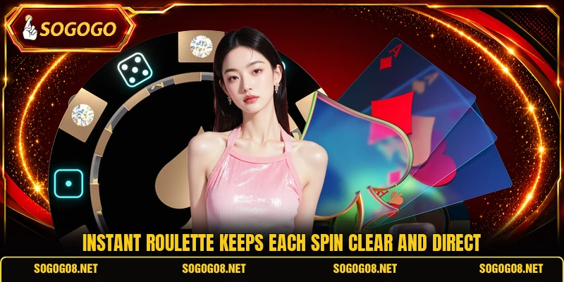 Instant Roulette keeps each spin clear and direct