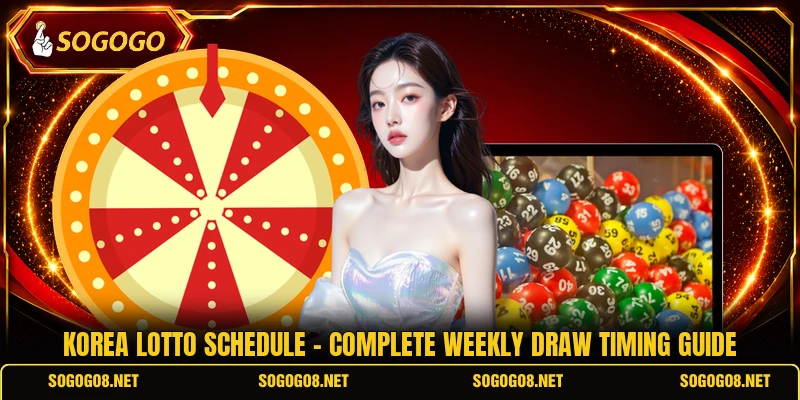 Korea Lotto Schedule - Complete Weekly Draw Timing Guide