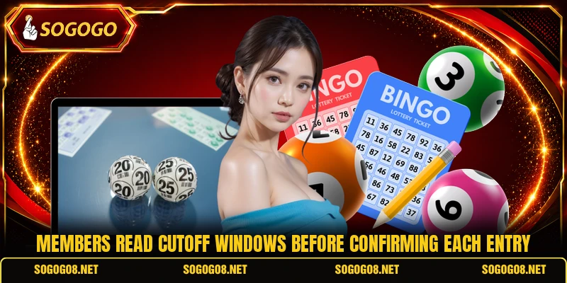 Members read cutoff windows before confirming each entry