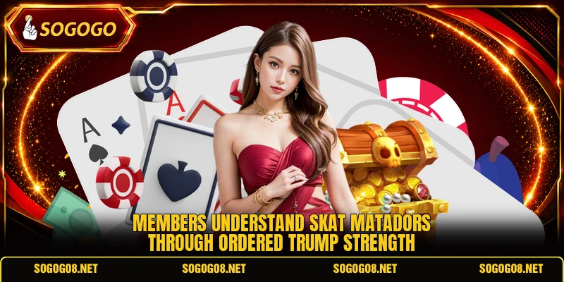 Members understand skat matadors through ordered trump strength