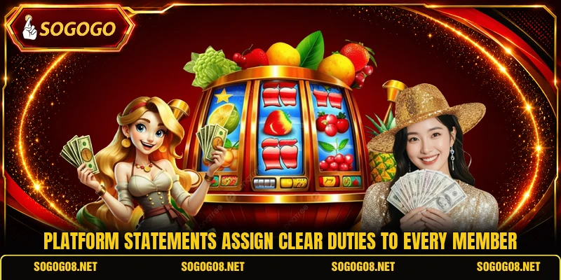 Platform statements assign clear duties to every member Platform statements assign clear duties to every member