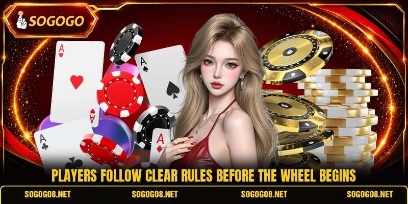 Players follow clear rules before the wheel begins