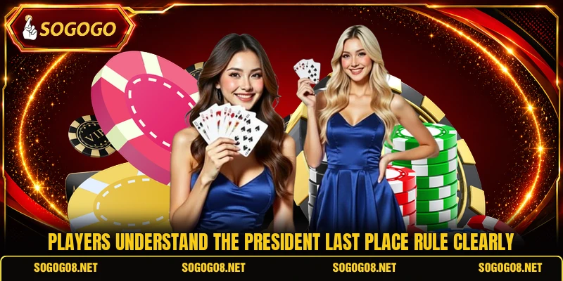 Players understand the president last place rule clearly