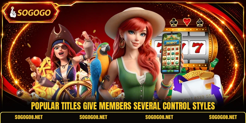 Popular titles give members several control styles