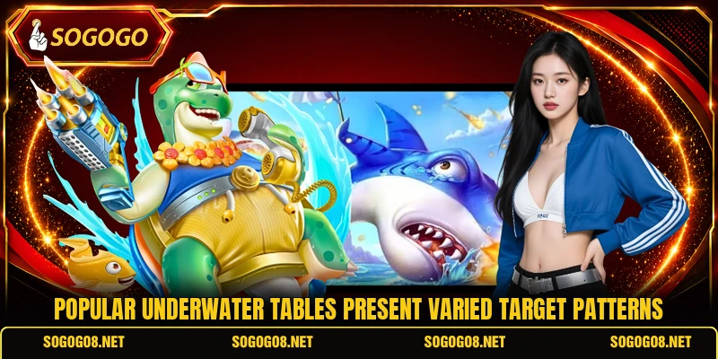 Popular underwater tables present varied target patterns