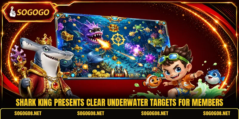 Shark King presents clear underwater targets for members