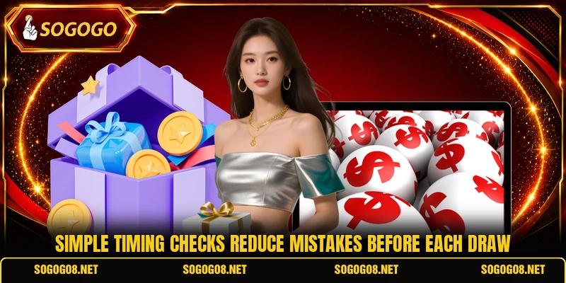 Simple timing checks reduce mistakes before each draw