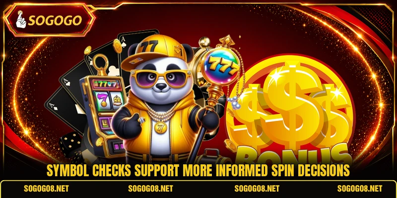 Symbol checks support more informed spin decisions